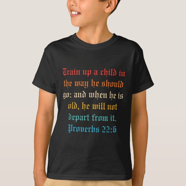 Camiseta Train Up A Child In The Way He Should Go  (Anverso)