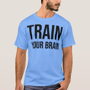 Camiseta Train your Brain Growth Mindset Motivation Entrepr