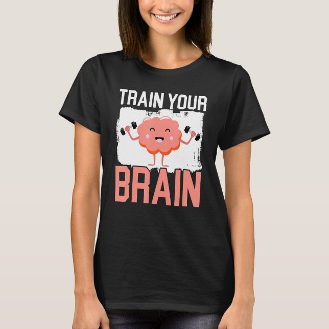 Camiseta Train Your Brain Science Neurology Neuroscience (Anverso)