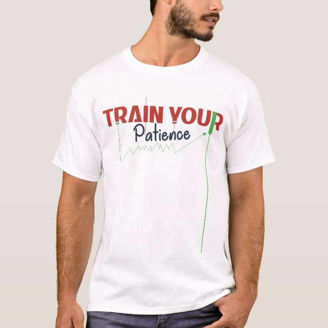 Camiseta Train Your Patience – Trading Psychology (Anverso)