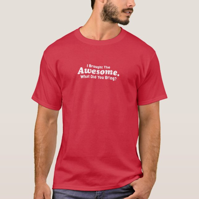 Camiseta ¿Traje el impresionante qué usted trajo? (Anverso)
