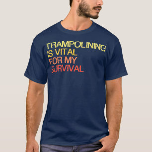 Camiseta Trampolinar Es Vital Para Mi Supervivencia