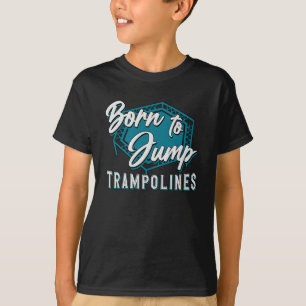 Camiseta Trampoline Nacido Para Saltar Trampolines Trampoli