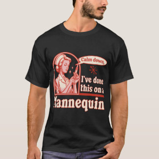 Camiseta Tranquilo, Lo He Hecho En Un Mannequín - Divertido