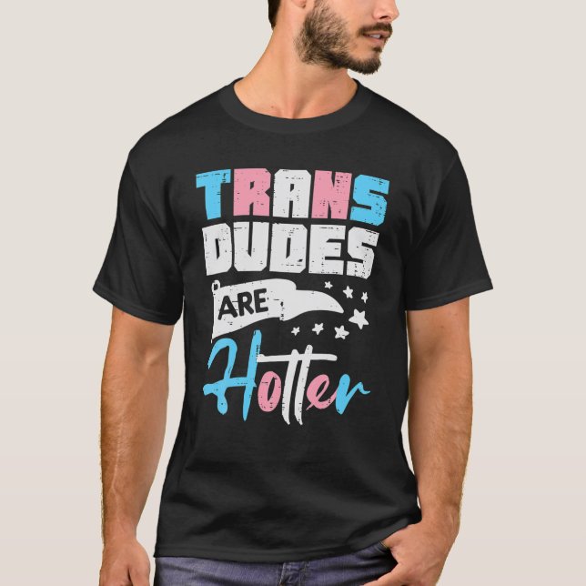 Camiseta Trans Dudes Are Hotter Transgender Transsexual Pri (Anverso)