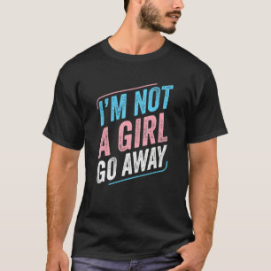 Camiseta Transexual No soy un Chica, vete, Tra del Orgullo 