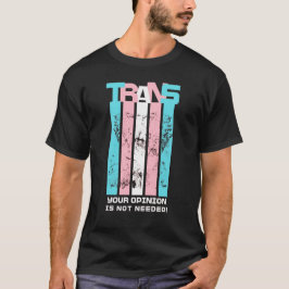 Camiseta Transgénero. Su Opinión No Es Necesaria.