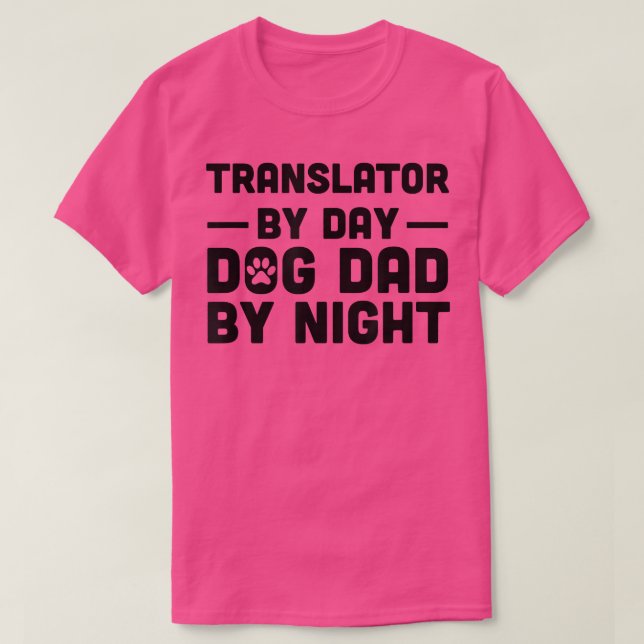 Camiseta Translator By Day Dog Dad By Night 3034 (Diseño del anverso)