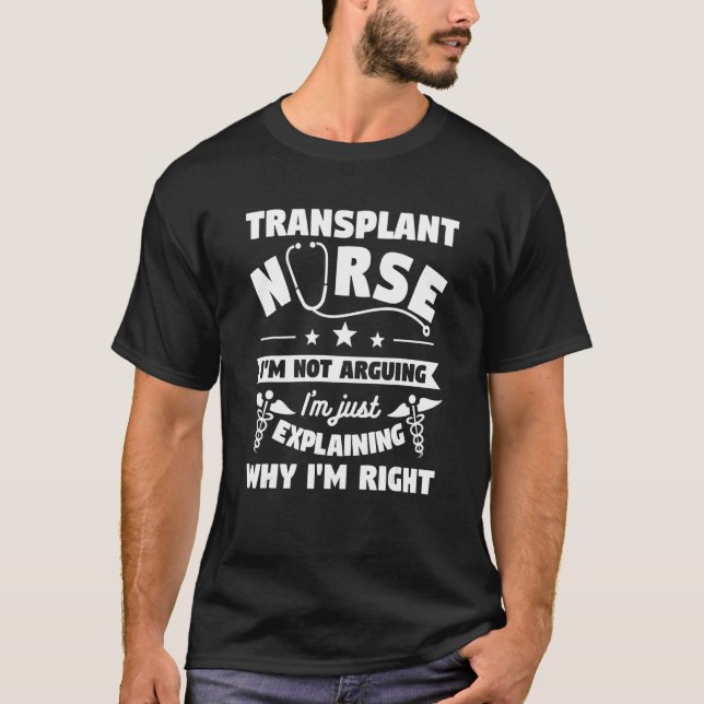 Camiseta Transplant Nurse I'm Not Arguing I'm Just Explaini (Anverso)