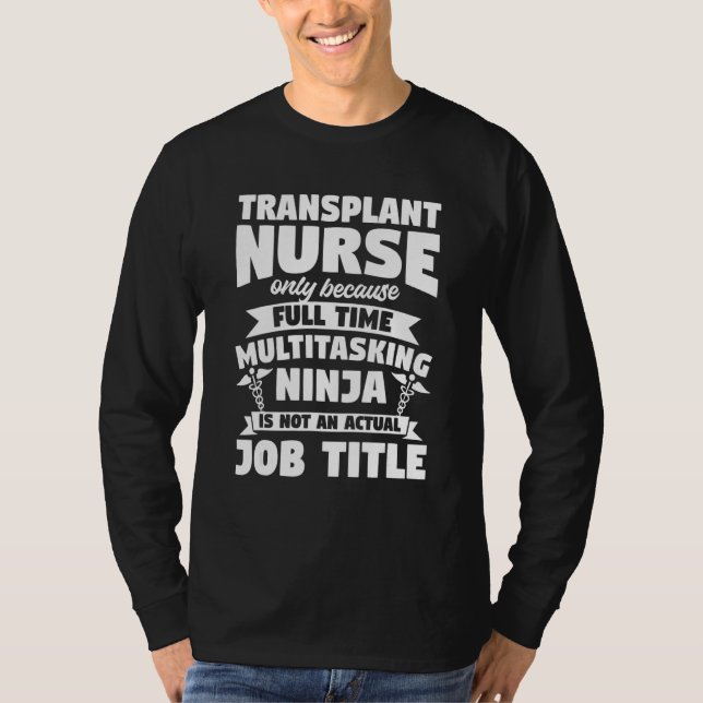Camiseta Transplant Nurse Only Because Full Time Multitaski (Anverso)