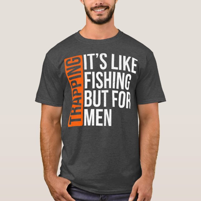 Camiseta Trapping Its Like Fishing But for Men Funny Gift (Anverso)