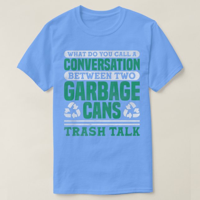 Camiseta Trash Talk Garbage Truck Driver Recycling  (Diseño del anverso)