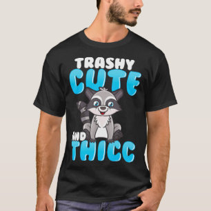 Camiseta Trashy Cute + Thicc Fat Raccoon Meme Cita