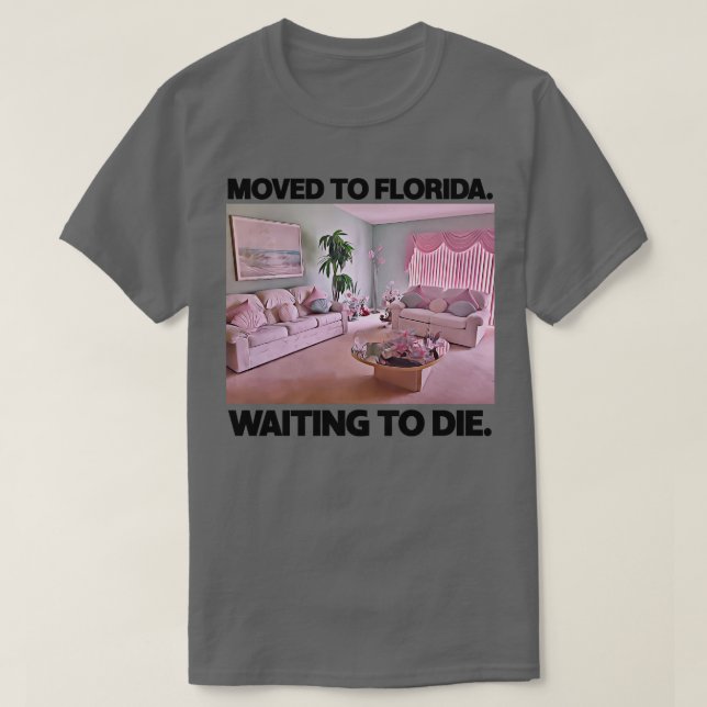 Camiseta Trasladado A Florida Esperando A Morir (Diseño del anverso)