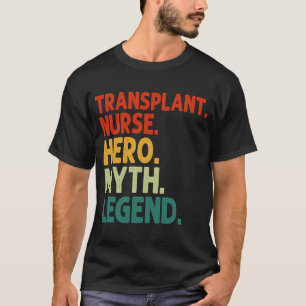 Camiseta Trasplante de la enfermera Hero Myth Legend Vintag