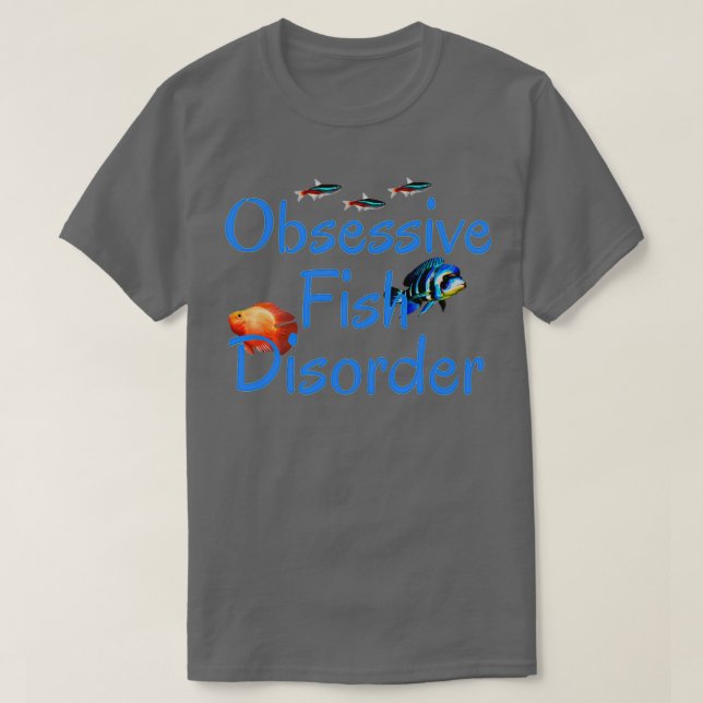 Camiseta Trastorno obsesivo del pescado Mantenimiento del A (Diseño del anverso)
