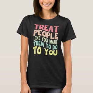 Camiseta Trata a la gente como tú quieres que hagan Costu d