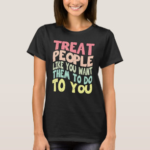 Camiseta Trata a la gente como tú quieres que hagan Costu d