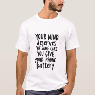Camiseta Trata tu mente como la batería de tu teléfono