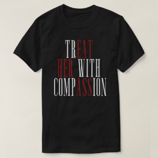 Camiseta Trátala con compasión