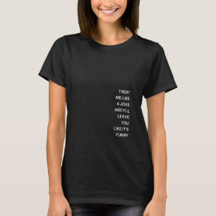 Camiseta Trátame como una broma y te dejaré como si fuera