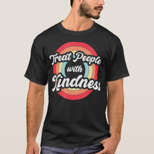 Camiseta Tratar a la gente con amabilidad Vintage Retro Be