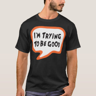 Camiseta Tratar de ser bueno