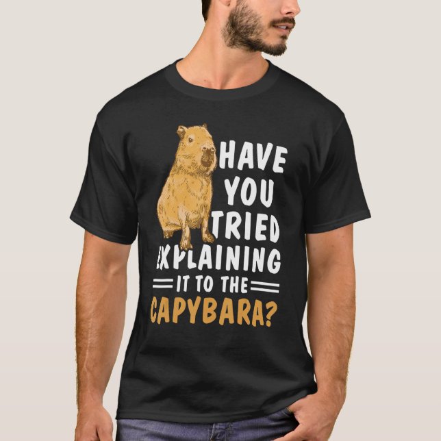 Camiseta ¿Trataste de explicarlo al capibara? (Anverso)