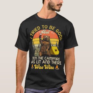 Camiseta Traté De Ser Bueno Pero Entonces La Fogata Y El Vi