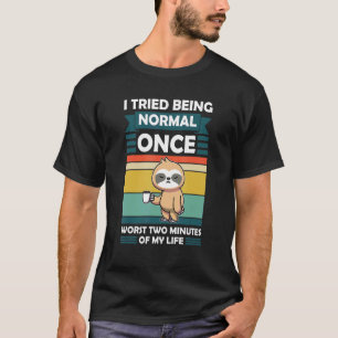 Camiseta Traté De Ser Normal En Dos Minutos.