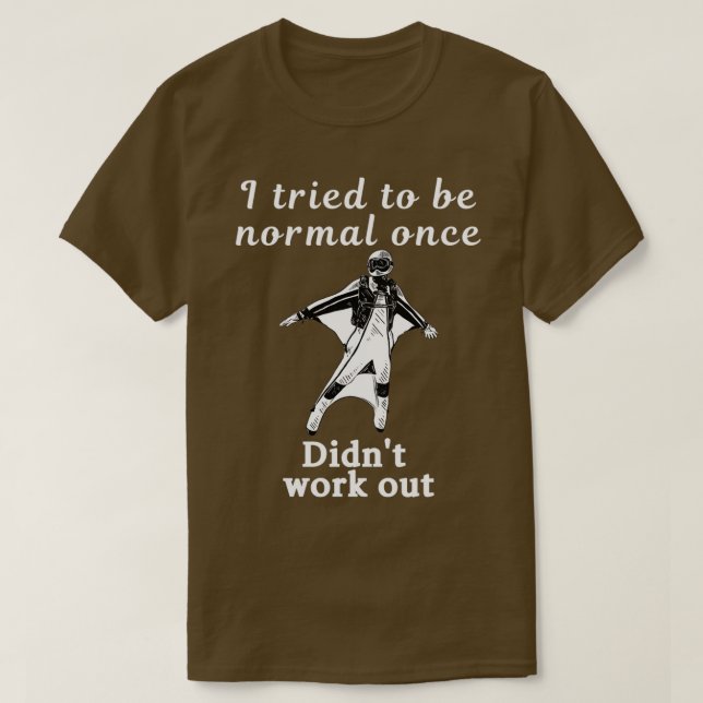 Camiseta Traté de ser normal una vez que no salió blanco T (Diseño del anverso)