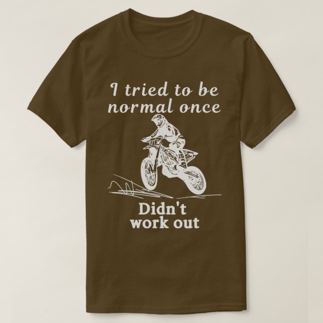 Camiseta Traté de ser normal una vez que no salió blanco T (Diseño del anverso)