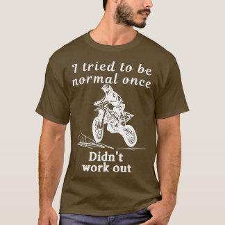 Camiseta Traté de ser normal una vez que no salió blanco T