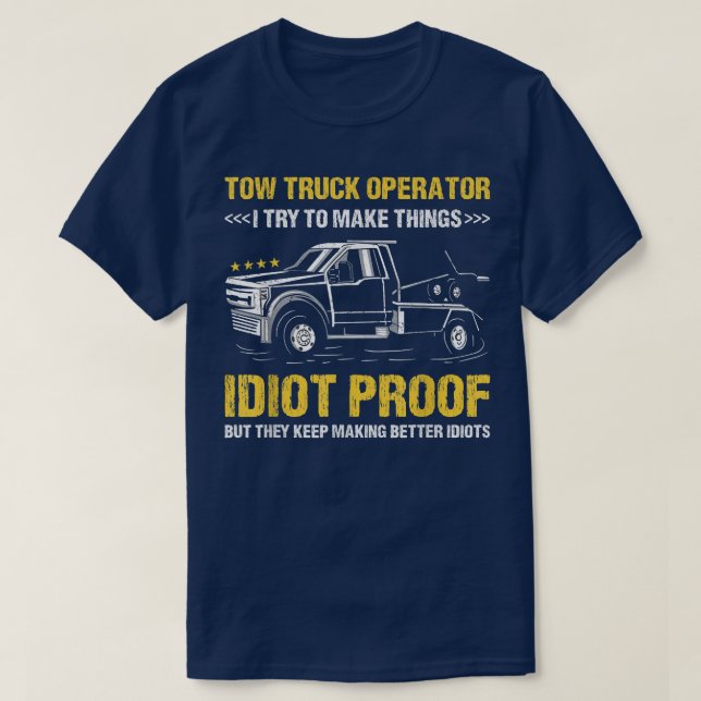 Camiseta Trato De Hacer Pensar Que Idiota Prueba Tow Truck  (Diseño del anverso)