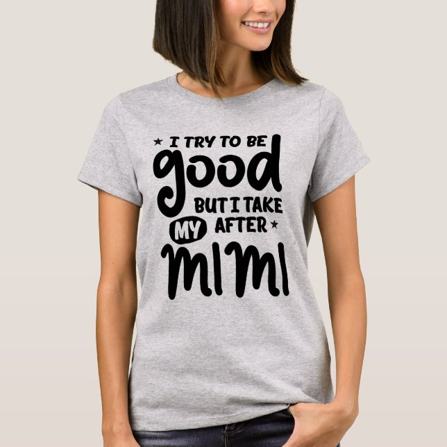 Camiseta Trato De Ser Bueno Pero Me Llevo A Mi Mimi (Anverso)