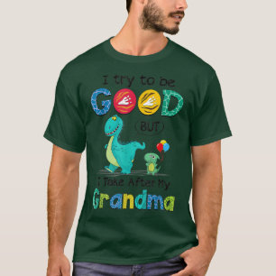 Camiseta Trato De Ser Bueno Pero Me Llevo Después De Mi Abu