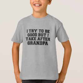 Camiseta Trato de ser Bueno pero me Parezco al Abuelo Camis