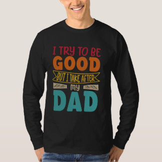 Camiseta trato de ser bueno, pero me quedo con mi papá dau 