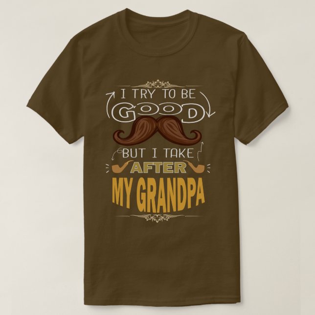 CAMISETA TRATO DE SER BUENO, PERO TOMO DESPUÉS DE MI ABUELO (Diseño del anverso)