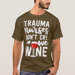 Camiseta Trauma Regalos De Enfermeras No Lloran Vino Sala D