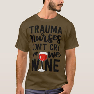 Camiseta Trauma Regalos De Enfermeras No Lloran Vino Sala D