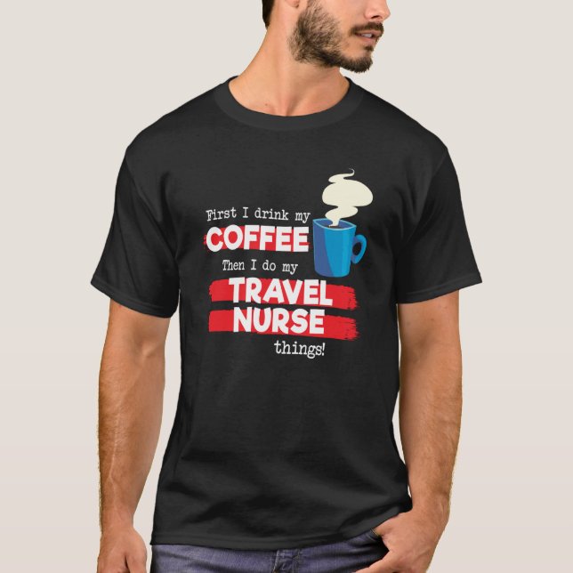 Camiseta Travel Nurse & Coffee  Appreciation Saying (Anverso)