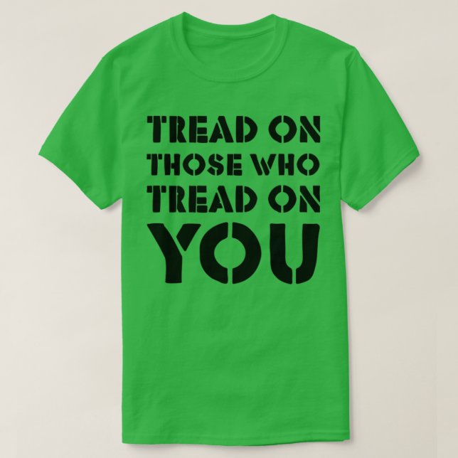 Camiseta Tread On Those Who Tread On You 4 (Diseño del anverso)