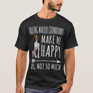Camiseta Treeing Walker Coonhounds Me Hacen Feliz Tú No Tan