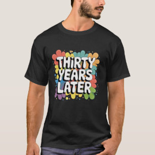 Camiseta Treinta años después, curioso 30 años, cumpleaños 