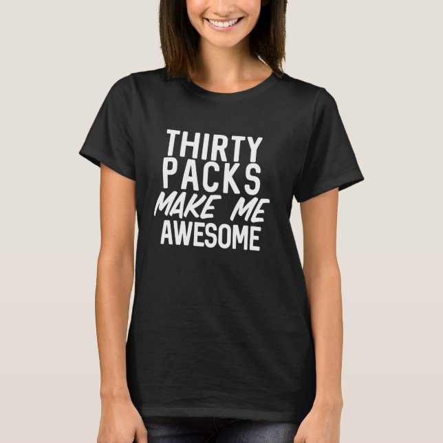 Camiseta Treinta Paquetes Me Hacen Awesome Funny Beer Fiest (Anverso)