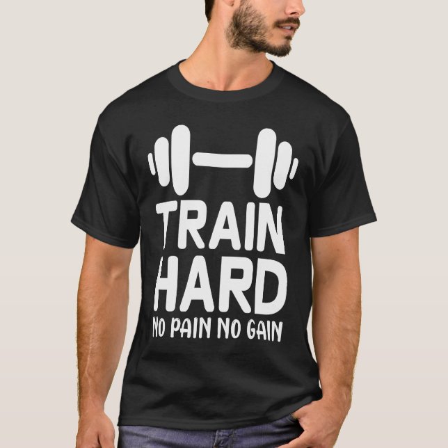 Camiseta Tren de entrenamiento duro sin dolor sin ganancia (Anverso)