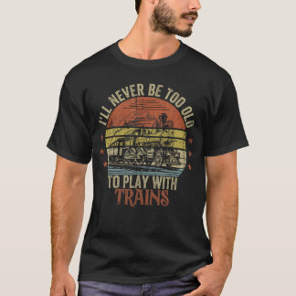 Camiseta Tren gracioso diciendo que nunca seré demasiado vi
