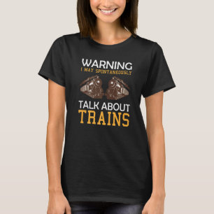Camiseta Tren que advierte: Es posible que hable espontánea