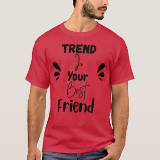 Camiseta Trend es tu mejor amigo gracioso